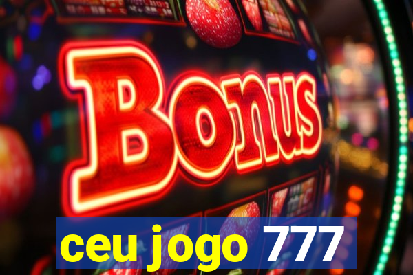 ceu jogo 777